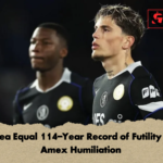 Chelsea Equal 114 Year Record of Futility After Amex Humiliation Chelsea Equal 114-Year Record of Futility After Amex Humiliation