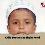 Child Drowns in Bhola Pond Child Drowns in Bhola Pond