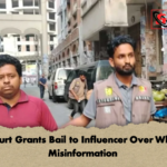 Court Grants Bail to Influencer Over Whip Misinformation 2 Court Grants Bail to Influencer Over Whip Misinformation