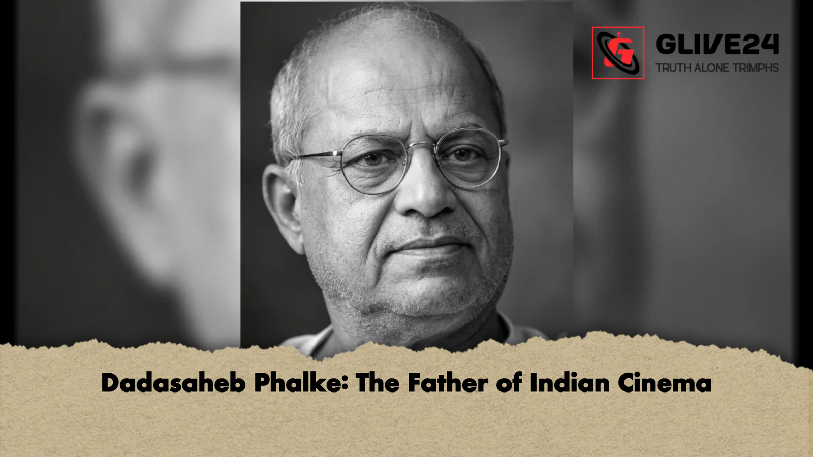 Dadasaheb Phalke The Father of Indian Cinema Dadasaheb Phalke: The Father of Indian Cinema