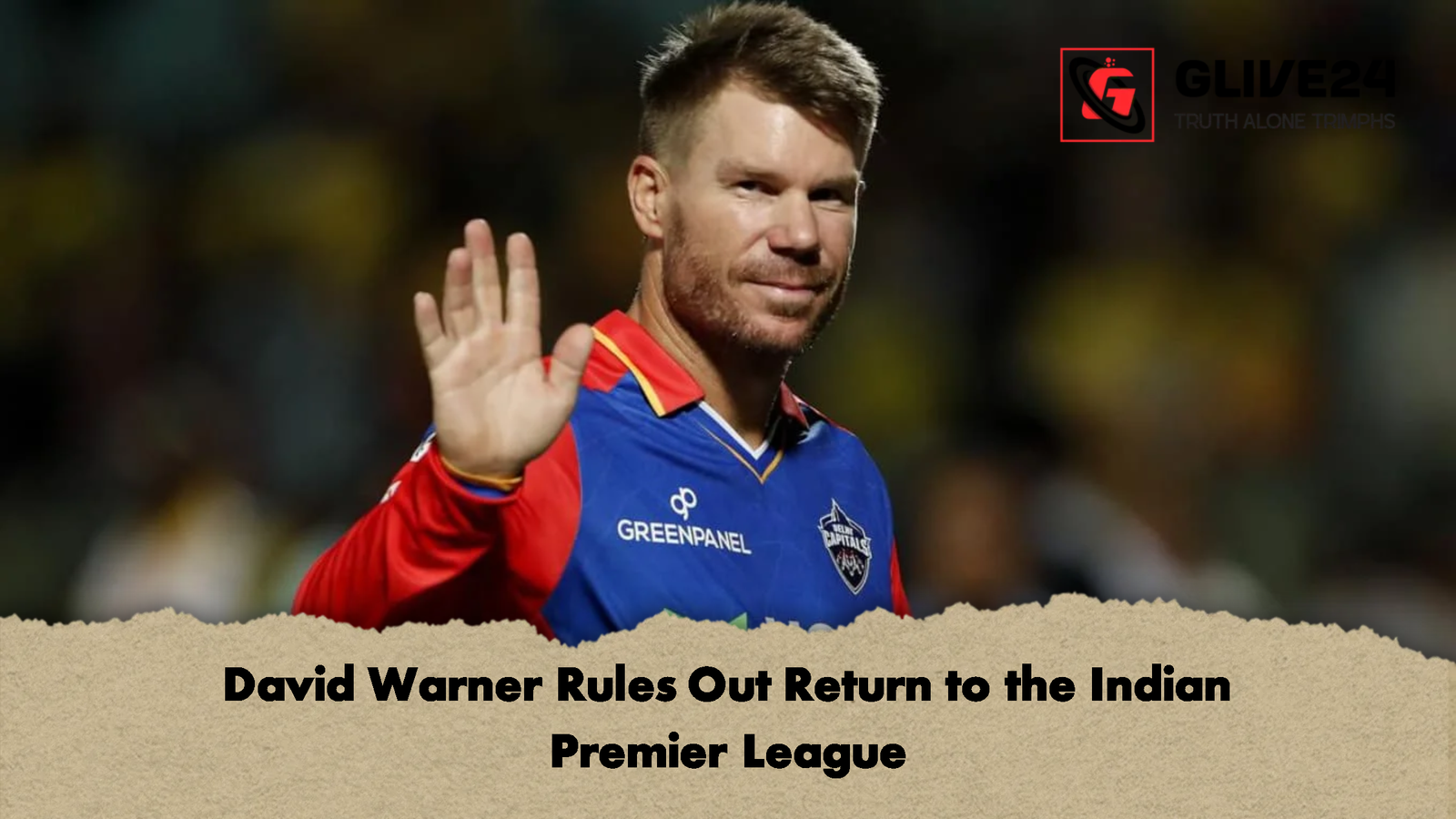 David Warner Rules Out Return to the Indian Premier League David Warner Rules Out Return to the Indian Premier League