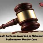 Death Sentence Awarded in Netrokona Businessman Murder Case Death Sentence Awarded in Netrokona Businessman Murder Case
