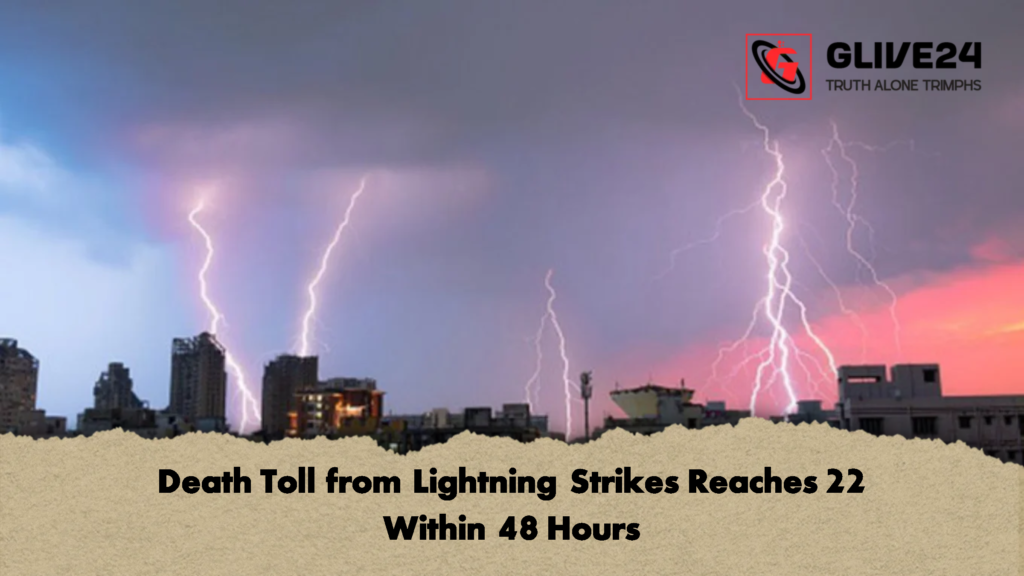 Death Toll from Lightning Strikes Reaches 22 Within 48 Hours 2 Death Toll from Lightning Strikes Reaches 22 Within 48 Hours Death Toll from Lightning Strikes Reaches 22 Within 48 Hours