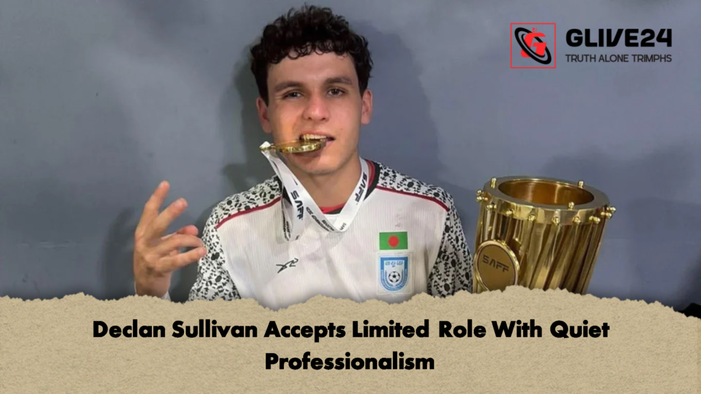 Declan Sullivan Accepts Limited Role With Quiet Professionalism Declan Sullivan Accepts Limited Role With Quiet Professionalism