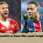 Dembele or Kane Who Leads Tonight Dembélé or Kane: Who Leads Tonight