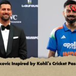 Djokovic Inspired by Kohlis Cricket Passion Djokovic Inspired by Kohli’s Cricket Passion