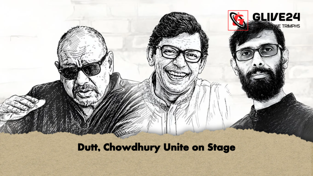 Dutt, Chowdhury Unite on Stage 2 Dutt Chowdhury Unite on Stage Dutt, Chowdhury Unite on Stage