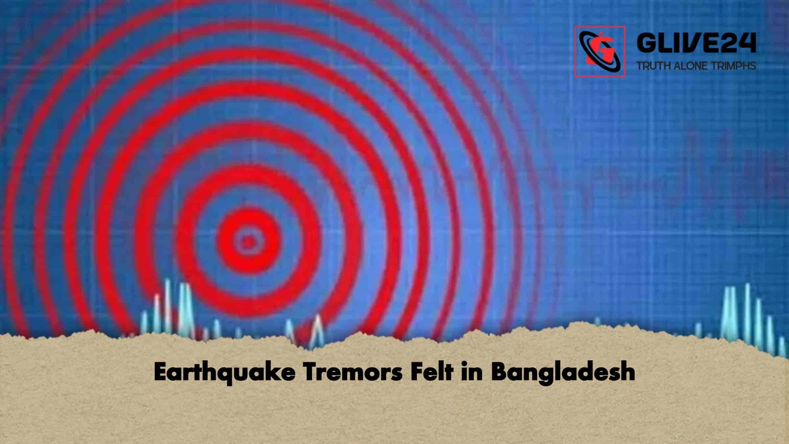 Earthquake Tremors Felt in Bangladesh