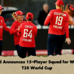 England Announces 15 Player Squad for Womens T20 World Cup England Announces 15-Player Squad for Women’s T20 World Cup