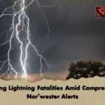 Escalating Lightning Fatalities Amid Comprehensive Norwester Alerts Escalating Lightning Fatalities Amid Comprehensive Nor’wester Alerts