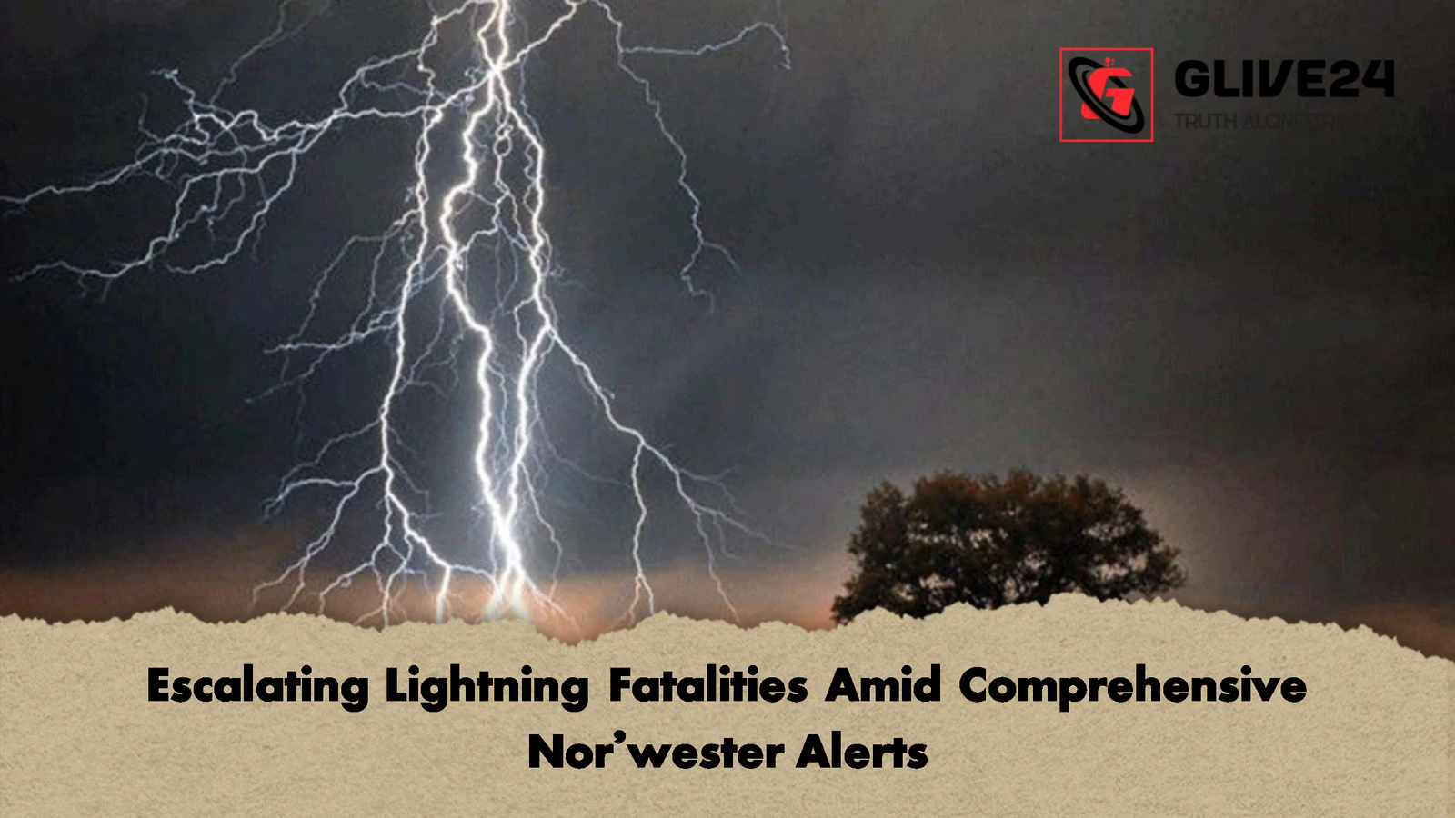 Escalating Lightning Fatalities Amid Comprehensive Norwester Alerts Escalating Lightning Fatalities Amid Comprehensive Nor’wester Alerts