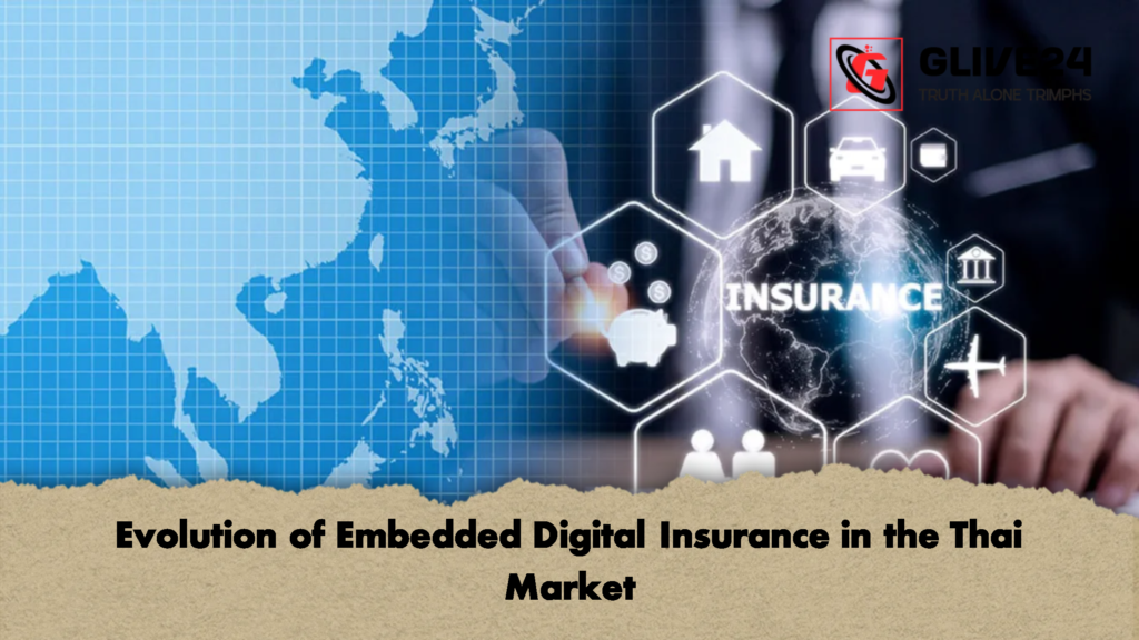 Evolution of Embedded Digital Insurance in the Thai Market Evolution of Embedded Digital Insurance in the Thai Market