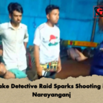 Fake Detective Raid Sparks Shooting in Narayanganj Fake Detective Raid Sparks Shooting in Narayanganj