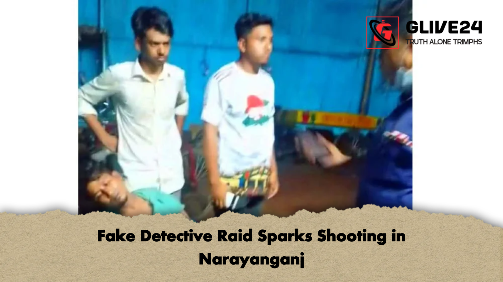 Fake Detective Raid Sparks Shooting in Narayanganj Fake Detective Raid Sparks Shooting in Narayanganj