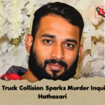 Fatal Truck Collision Sparks Murder Inquiry In Hathazari Fatal Truck Collision Sparks Murder Inquiry In Hathazari