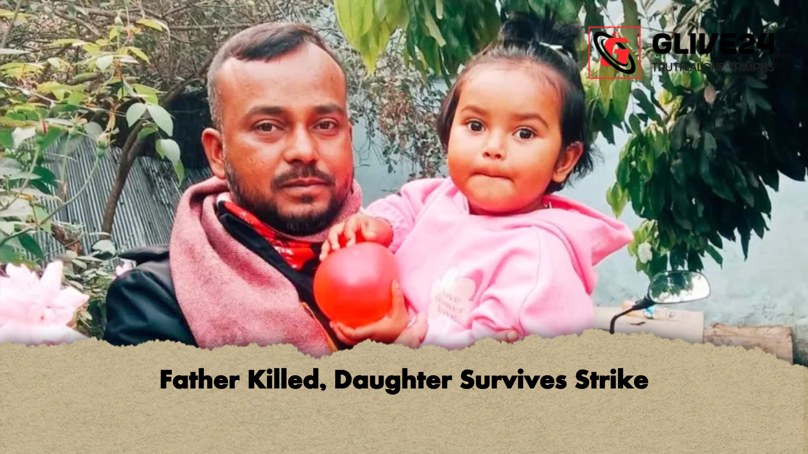 Father Killed Daughter Survives Strike Father Killed, Daughter Survives Strike