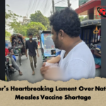 Fathers Heartbreaking Lament Over National Measles Vaccine Shortage Father’s Heartbreaking Lament Over National Measles Vaccine Shortage
