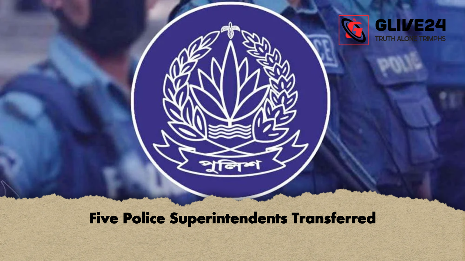 Five Police Superintendents Transferred Five Police Superintendents Transferred