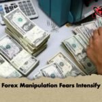 Forex Manipulation Fears Intensify