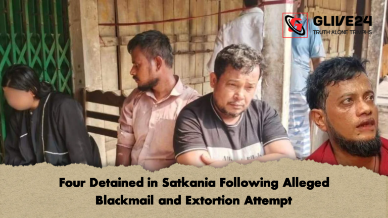 Four Detained in Satkania Following Alleged Blackmail and Extortion Attempt Four Detained in Satkania Following Alleged Blackmail and Extortion Attempt