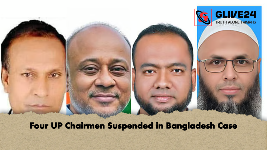 Four UP Chairmen Suspended in Bangladesh Case Four UP Chairmen Suspended in Bangladesh Case