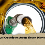 Fuel Crackdown Across Eleven Districts Fuel Crackdown Across Eleven Districts