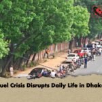 Fuel Crisis Disrupts Daily Life in Dhaka