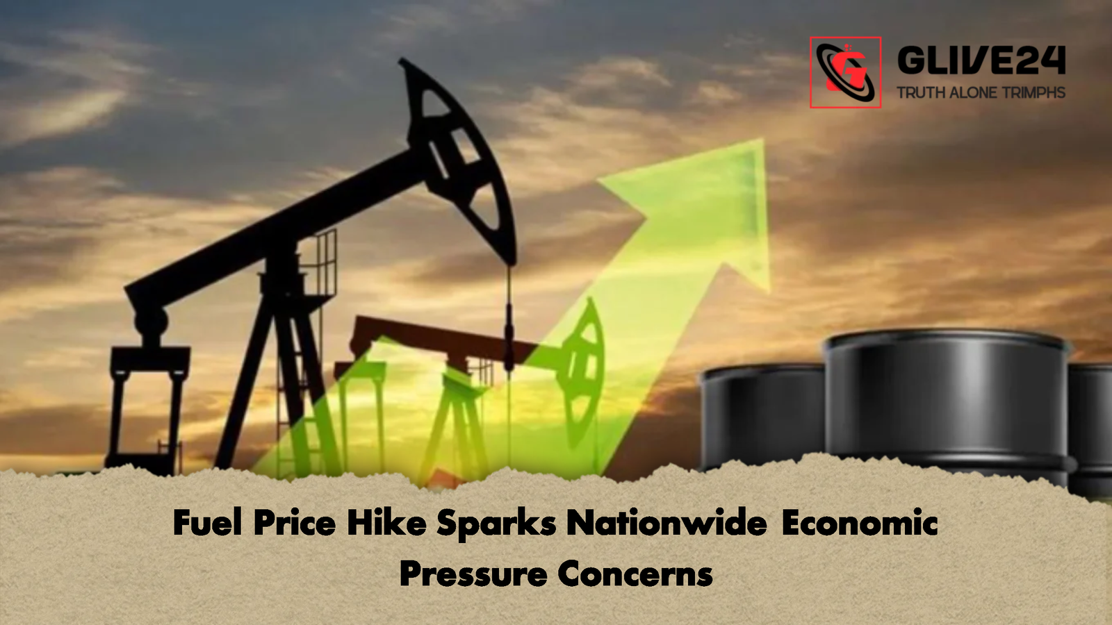 Fuel Price Hike Sparks Nationwide Economic Pressure Concerns Fuel Price Hike Sparks Nationwide Economic Pressure Concerns