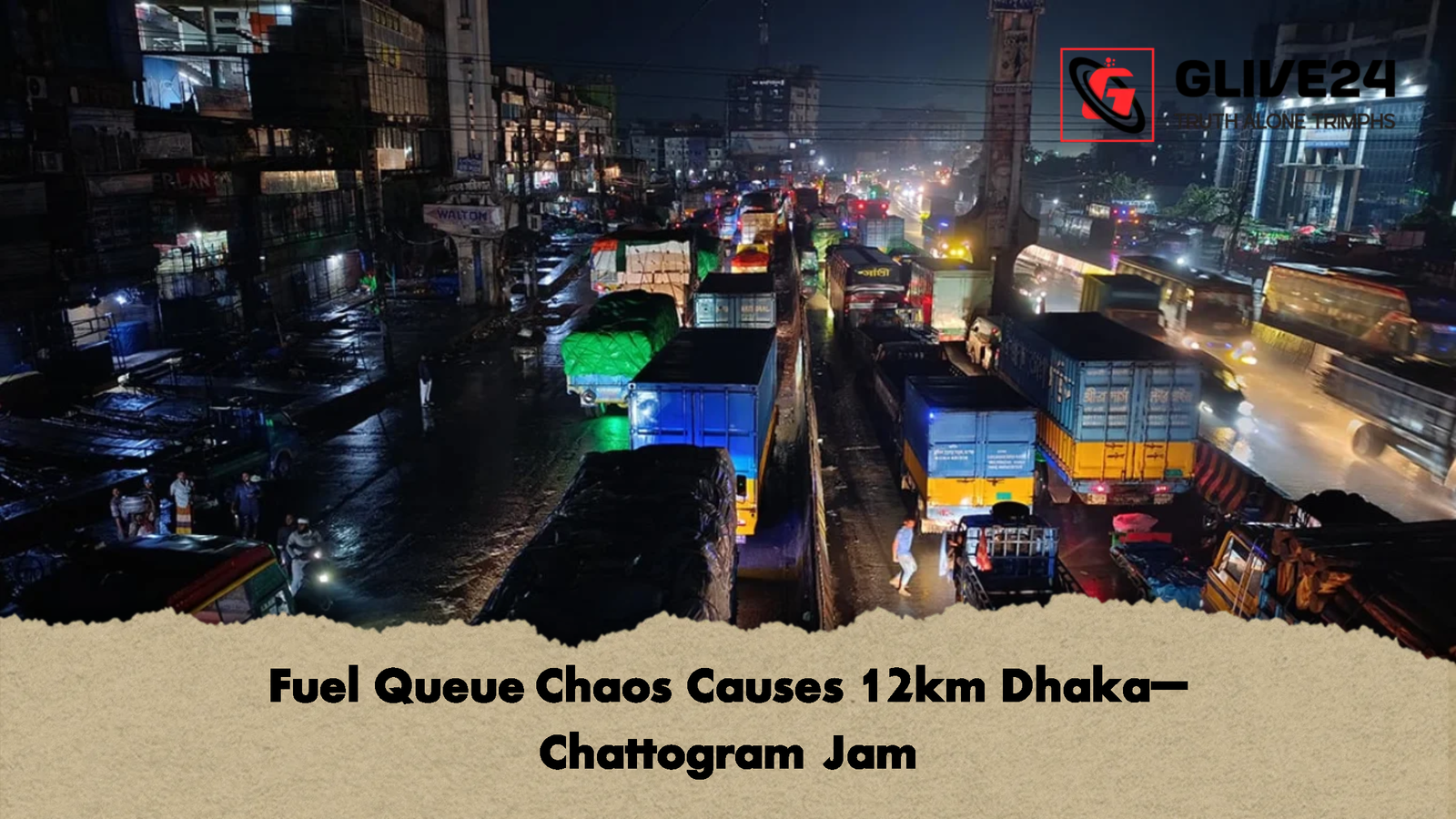 Fuel Queue Chaos Causes 12km Dhaka–Chattogram Jam