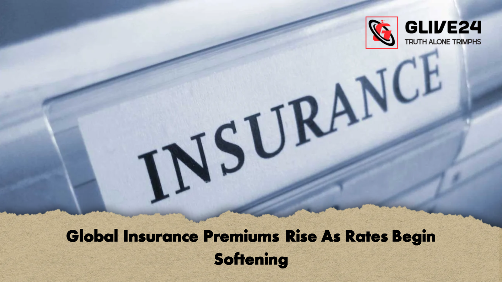 Global Insurance Premiums Rise As Rates Begin Softening 1 Global Insurance Premiums Rise As Rates Begin Softening Global Insurance Premiums Rise As Rates Begin Softening