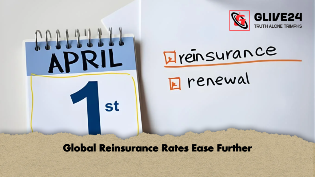 Global Reinsurance Rates Ease Further 3 Global Reinsurance Rates Ease Further Global Reinsurance Rates Ease Further