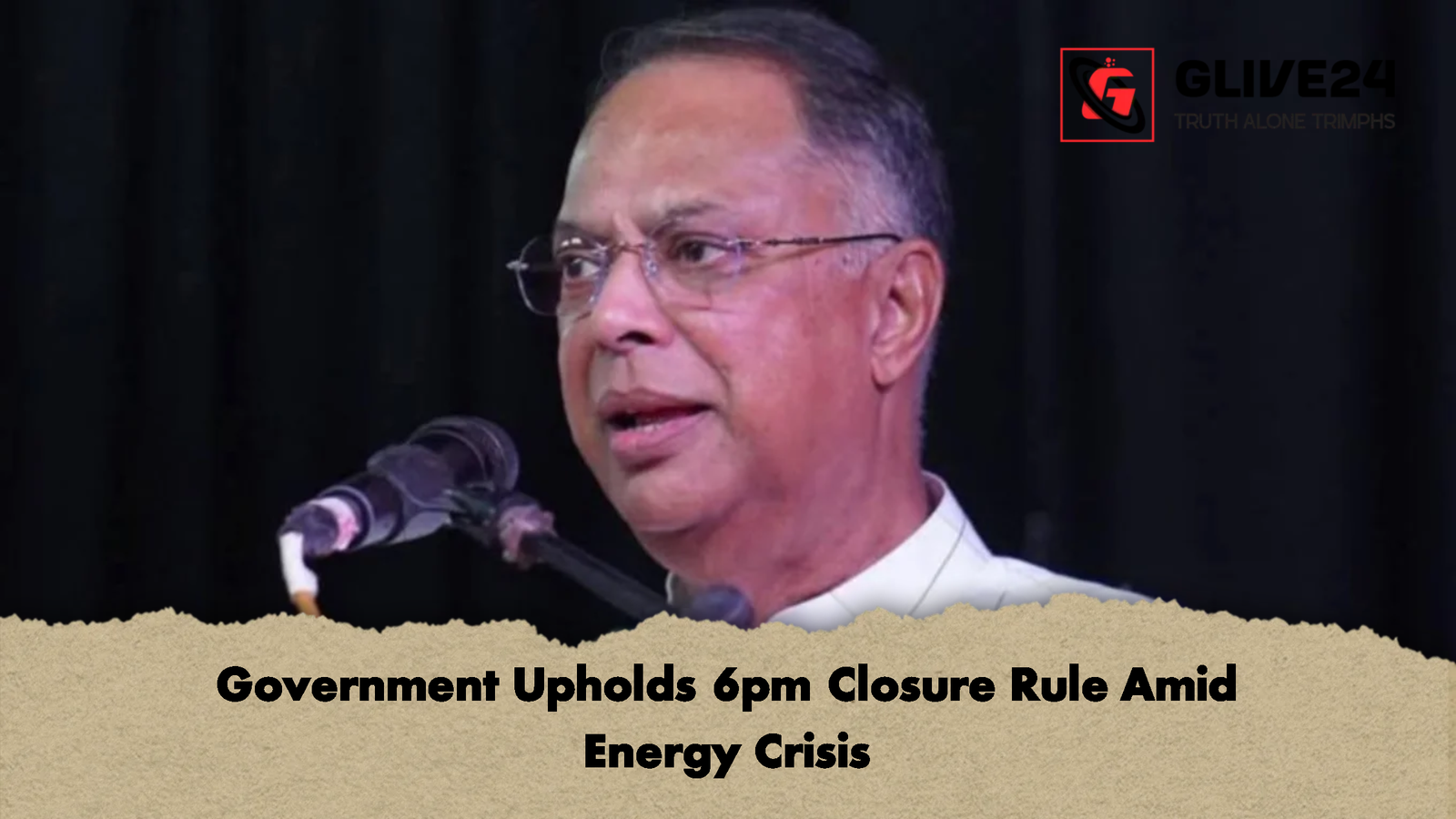 Government Upholds 6pm Closure Rule Amid Energy Crisis Government Upholds 6pm Closure Rule Amid Energy Crisis