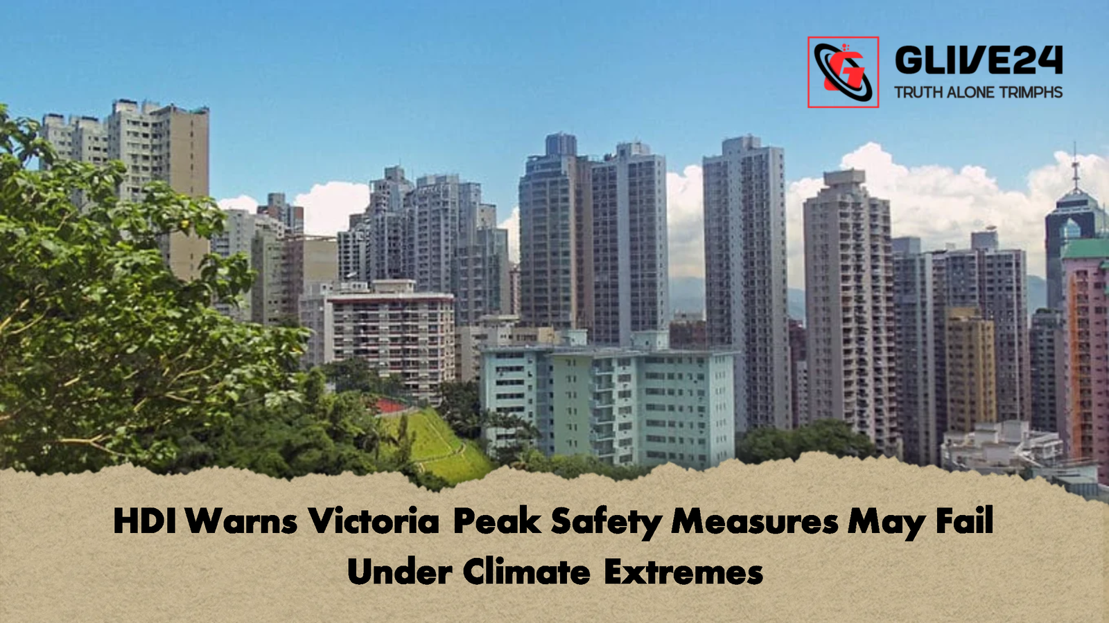 HDI Warns Victoria Peak Safety Measures May Fail Under Climate HDI Warns Victoria Peak Safety Measures May Fail Under Climate Extremes