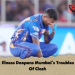 Hardik Illness Deepens Mumbais Troubles Ahead Of Clash Hardik Illness Deepens Mumbai’s Troubles Ahead Of Clash