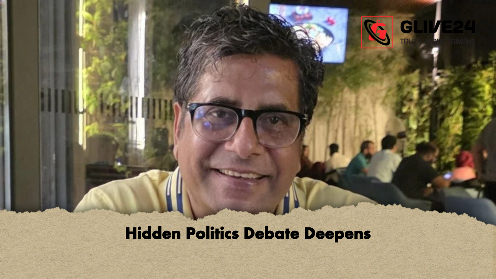 Hidden Politics Debate Deepens Hidden Politics Debate Deepens