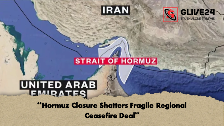 Hormuz Closure Shatters Fragile Regional Ceasefire Deal “Hormuz Closure Shatters Fragile Regional Ceasefire Deal”