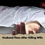 Husband Flees After Killing Wife