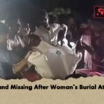 Husband Missing After Woman’s Burial Attempt