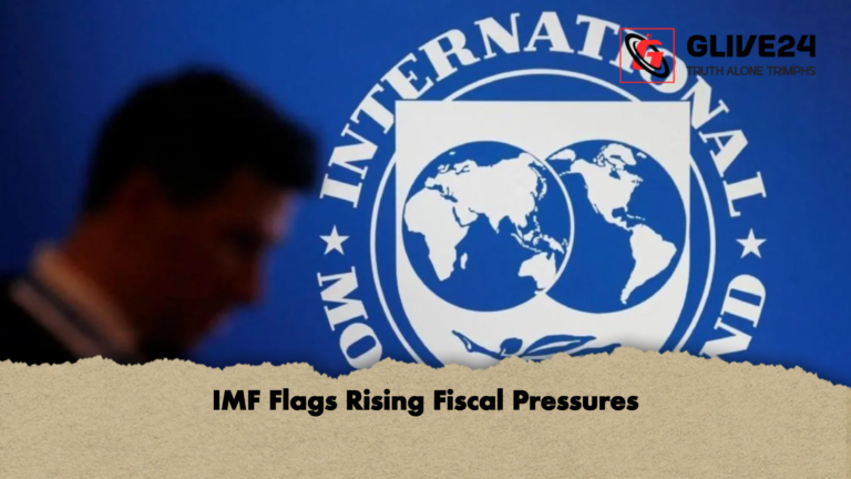 IMF Flags Rising Fiscal Pressures IMF Flags Rising Fiscal Pressures