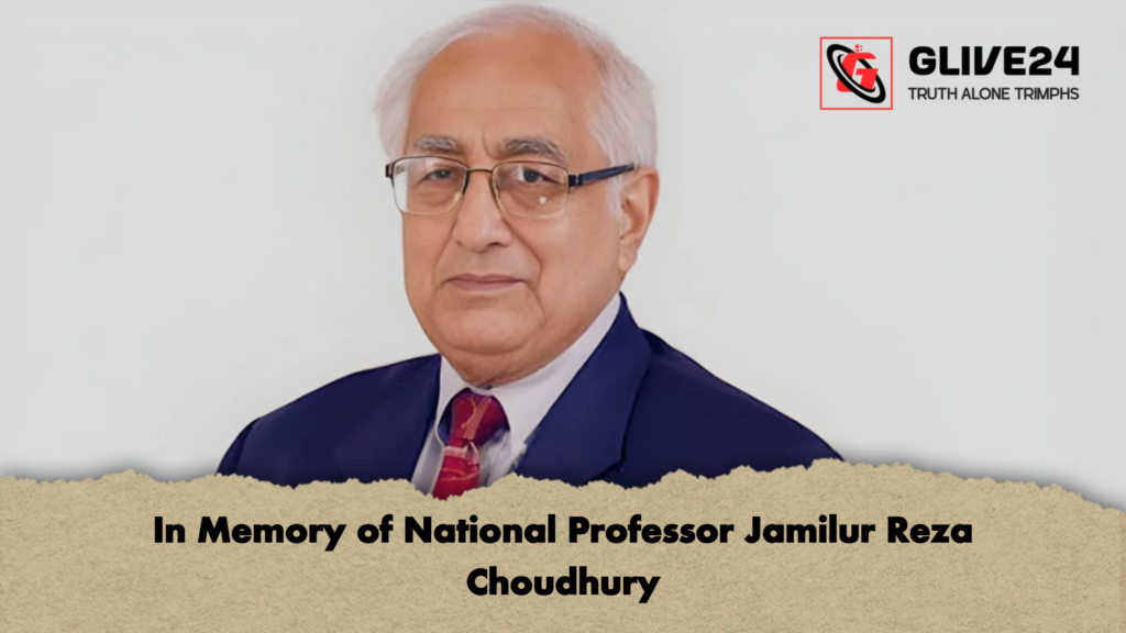 In Memory of National Professor Jamilur Reza Choudhury 3 In Memory of National Professor Jamilur Reza Choudhury In Memory of National Professor Jamilur Reza Choudhury
