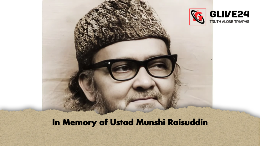 In Memory of Ustad Munshi Raisuddin 2 In Memory of Ustad Munshi Raisuddin In Memory of Ustad Munshi Raisuddin