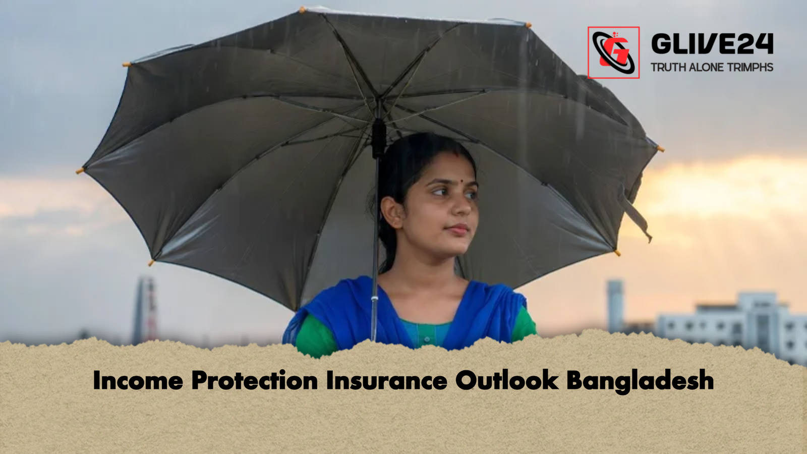 Income Protection Insurance Outlook Bangladesh Income Protection Insurance Outlook Bangladesh
