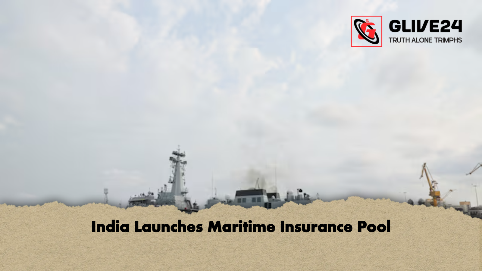 India Launches Maritime Insurance Pool India Launches Maritime Insurance Pool