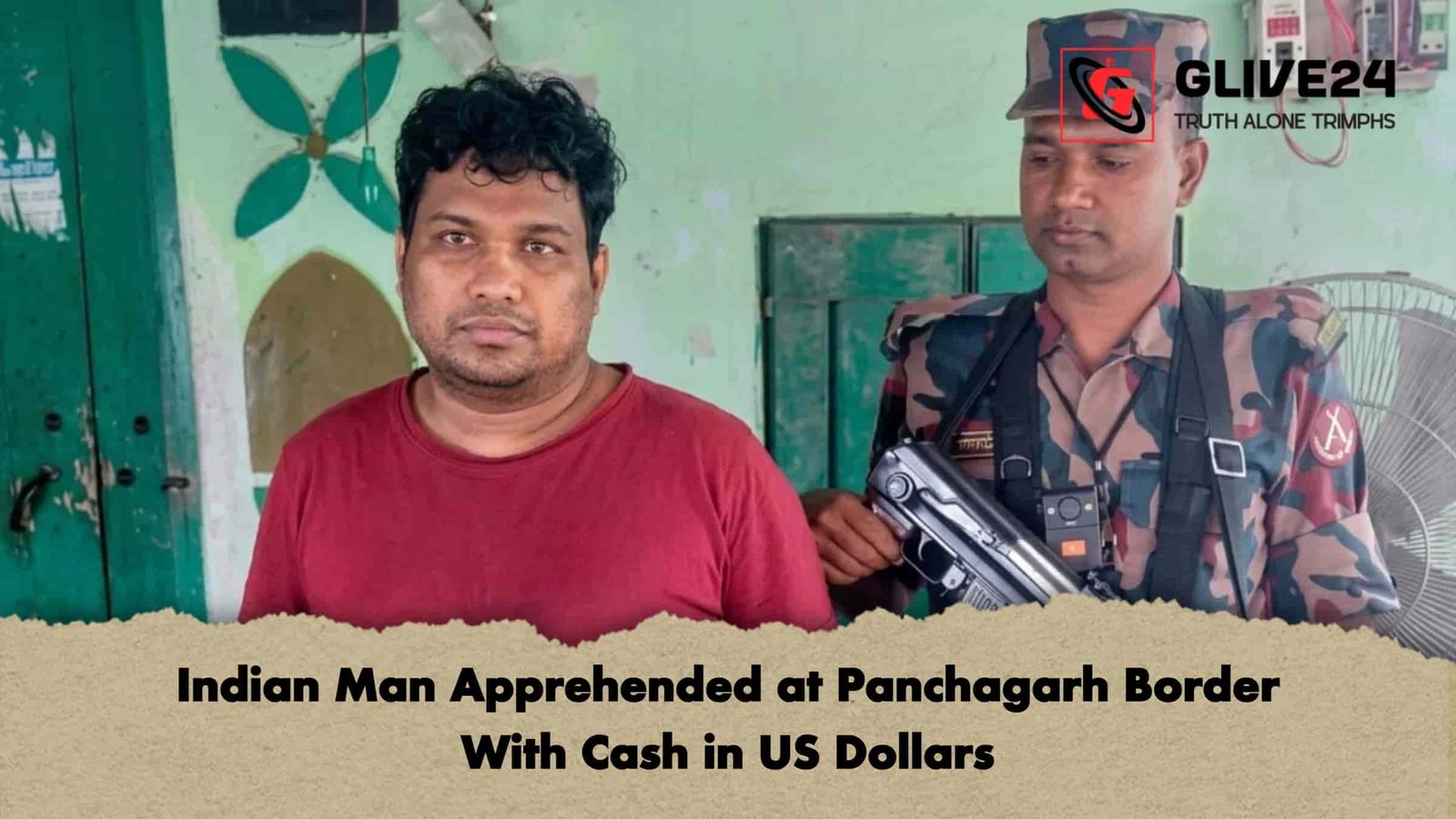 Indian Man Apprehended at Panchagarh Border With Cash in US Dollars