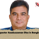 Inspector Asaduzzaman Dies in Bangkok Inspector Asaduzzaman Dies in Bangkok