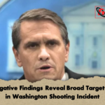 Investigative Findings Reveal Broad Target Range in Washington Shooting Incident Investigative Findings Reveal Broad Target Range in Washington Shooting Incident