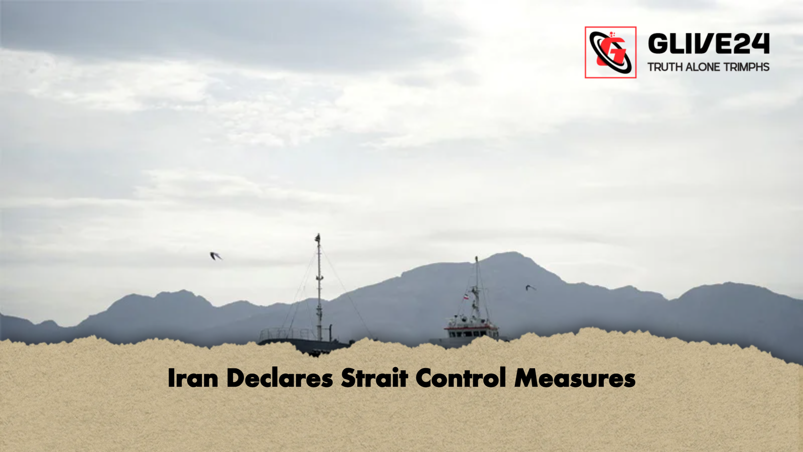 Iran Declares Strait Control Measures Iran Declares Strait Control Measures