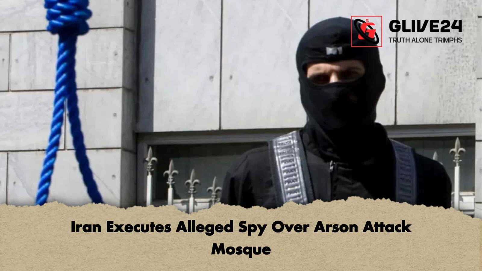 Iran Executes Alleged Spy Over Arson Attack Mosque