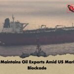 Iran Maintains Oil Exports Amid US Maritime Blockade