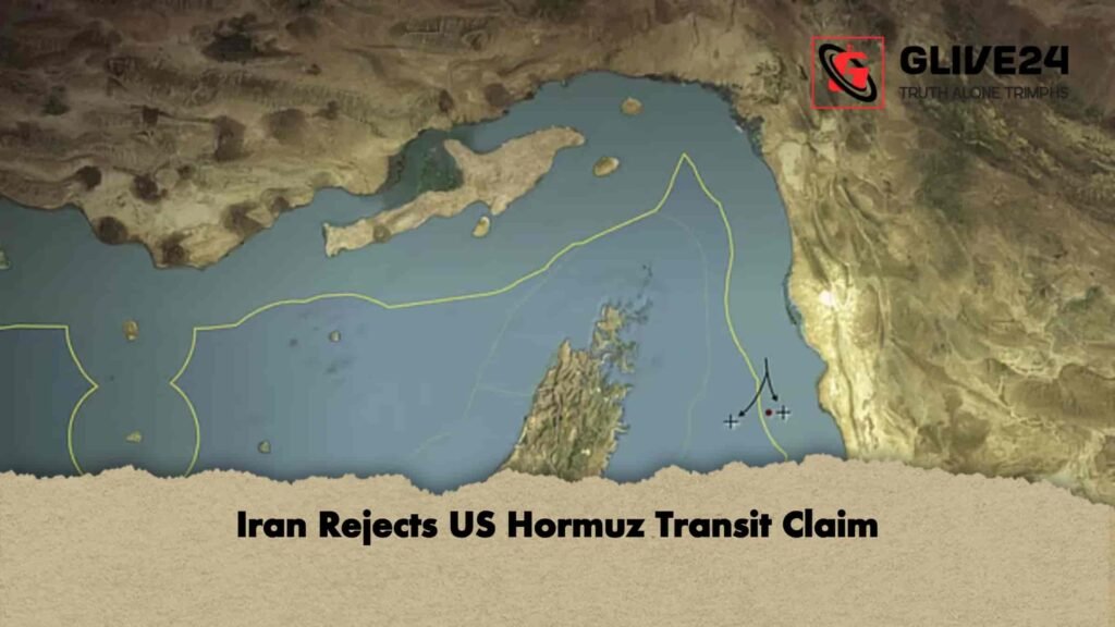 Iran Rejects US Hormuz Transit Claim
